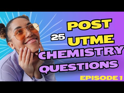 25 POST UTME CHEMISTRY QUESTIONS (Episode 1)