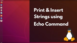 How to Print & Insert Strings using echo Command in Linux