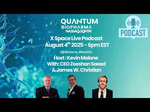 Quantum BioPharma X Space Podcast With Kevin Malone Attorney James Wes Christian & CEO Zeeshan Saeed