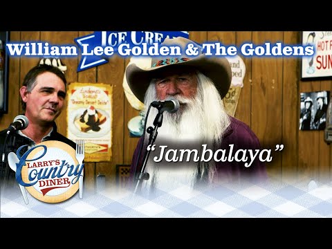 WILLIAM LEE GOLDEN & THE GOLDENS sings JAMBALAYA on LARRY'S COUNTRY DINER!