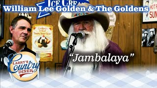WILLIAM LEE GOLDEN &amp; THE GOLDENS sings JAMBALAYA on LARRY&#39;S COUNTRY DINER!