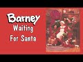 Barney Waiting For Santa Funding Opening 1997 Rerun