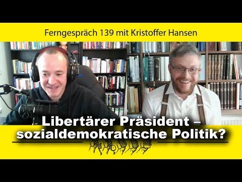 Milei: Libertärer Präsident – sozialdemokratische Politik? Mit Kristoffer Hansen (Ferngespräch 139)