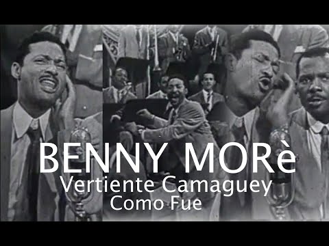 Benny Morè - Vertiente Camaguey - Como Fue