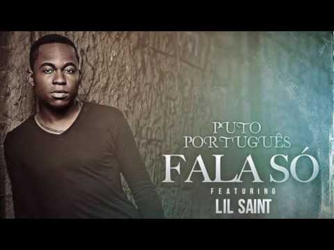 Puto Português - Fala Só ft. Lil Saint