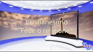 'Il Cristianesimo Fede o religione?' episoode image