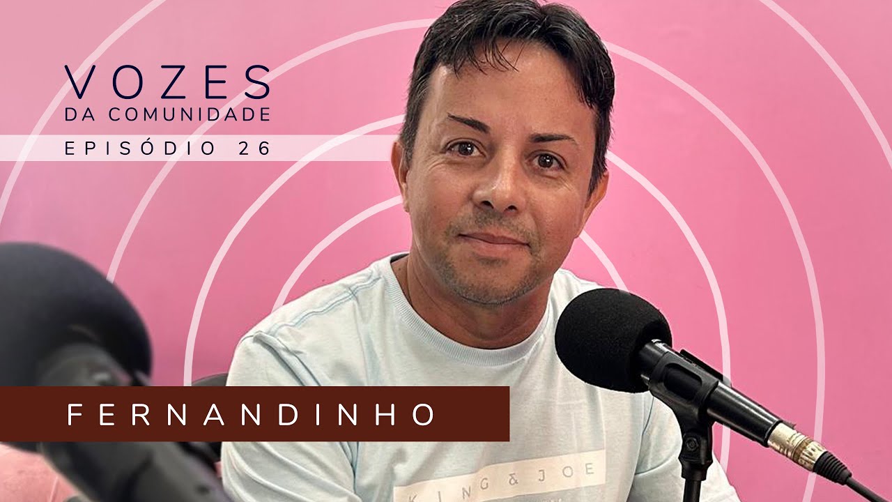 FERNANDINHO - Vozes da Comunidade #26 As vivências não contadas da Favela da Bratac