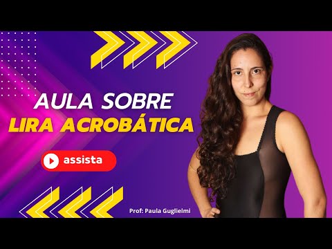 ExerCirco Aéreos - Vídeo Aula Lira Acrobática Circense - Prof Paula Guglielmi - Proac 39/2021