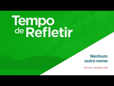 Tempo de Refletir 2216 - Nenhum outro nome
