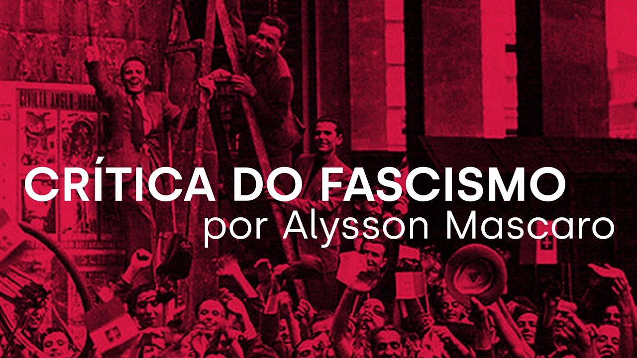 A atualidade da crítica do fascismo | Alysson Mascaro