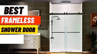 Top 5 Best Frameless Shower Doors for 2026 [Expert Review]