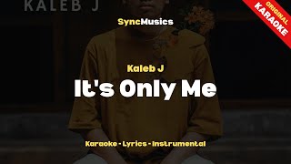 Download lagu Kaleb J - It's Only Me | Karaoke - Lirik - Instrumental mp3