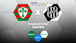 PORTUGUESA X PONTE PRETA - AO VIVO | CAMPEONATO PAULISTA – 07/02/2026