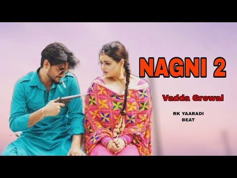Nagni 2 Vadda Grewal ft Deepak Dhillon (Official Video) Full Desi Album Punjabi Songs 2022