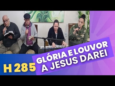 Glória e Louvor, a Jesus darei (hino 285) com Saudoso Samuel de Camargo