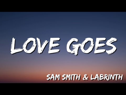 Love Goes  - Sam Smith & Labrinth (lyric)