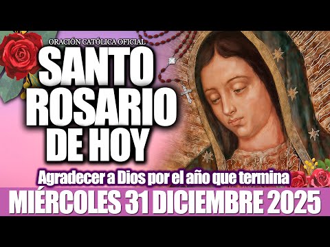 EL SANTO ROSARIO DE HOY MIÉRCOLES 31 DE DICIEMBRE 2025-MISTERIOS GLORIOSOS✝️EL SANTO ROSARIO DE HOY