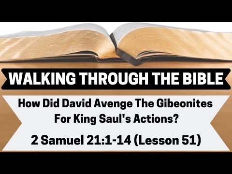 How Did David Avenge the Gibeonites For King Saul's Actions? | 2 Samuel 21:1-14 | Lesson 51 | WTTB