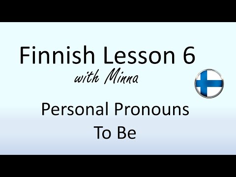 Finnish Lesson 6: Personal Pronouns and To Be - Persoonapronominit ja olla-verbi