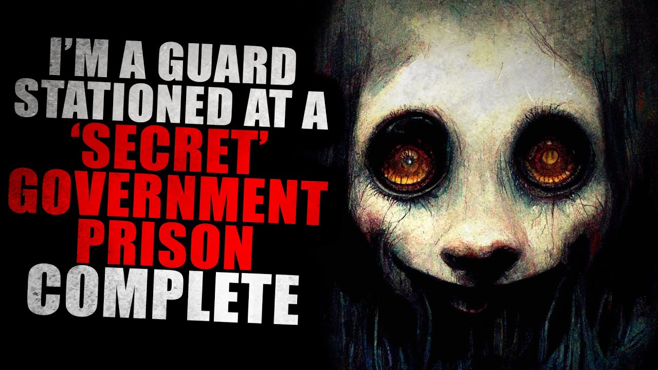 "I'm a Guard Stationed at a Secret Government Prison" [COMPLETE] | Creepypasta Storytime