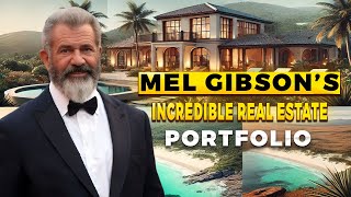 MEL GIBSON’S INCREDIBLE REAL ESTATE PORTFOLIO