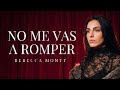 Rebecca Montt - No Me Vas a Romper (Letra)