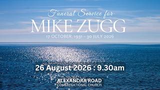 Funeral Service for Mike Zugg : 26/08/2026 : 9.30am
