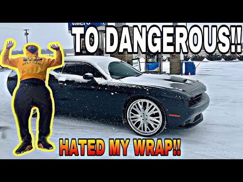I HATED MY WRAP ON MY CAR AND DRIVING IN THE SNOW!!