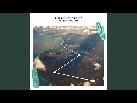 Where You Go (feat. Trishes)