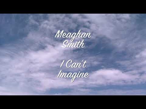 Cant Imagine - Meaghan Smith