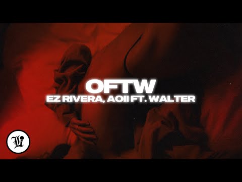 Ez Rivera, Aoii – OFTW (feat. Walter)