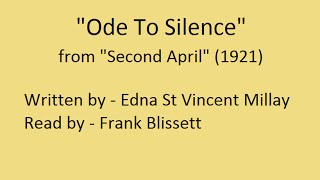 "Ode To Silence", by Edna St Vincent Millay (1921)