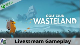 Golf Club Wasteland Livestream Gameplay on Xbox