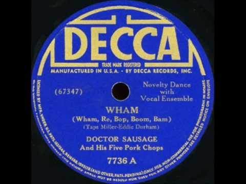 WHAM RE BOP BOOM BAM - Doctor Sausage & Five Pork Chops - 1940