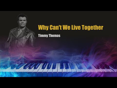 Why Can't We Live Together - Timmy Thomas