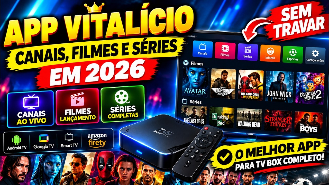🔥 APP VITALICIO DE CANAIS, FILMES E SERIES EM 2026 - O MELHOR APP PARA TV BOX COMPLETO! SEM TRAVAR