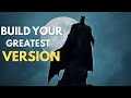 Disappear Stay Consistent Build Your Greatest Version Batman Dark Motivation Speech