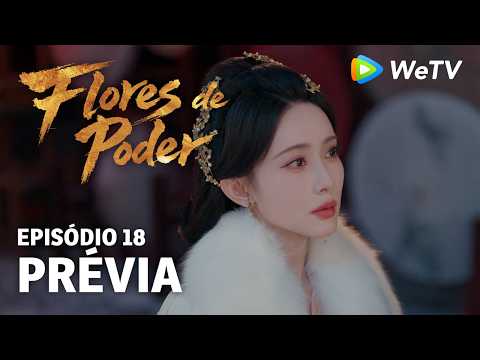 Prévia Episódio 18｜Flores do Poder (Blossoms of Power) | Meng Ziyi & He Yu | WeTV Portuguese