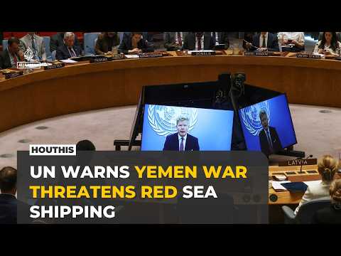 UN warns Yemen is back at war as Houthi strikes threaten Red Sea shipping