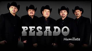 Humillate-Pesado