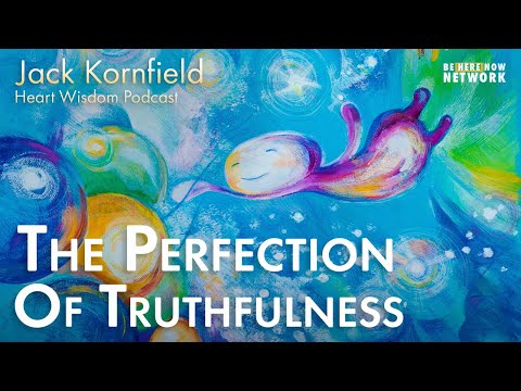 Jack Kornfield on the Perfection of Truthfulness - Heart Wisdom Ep. 167