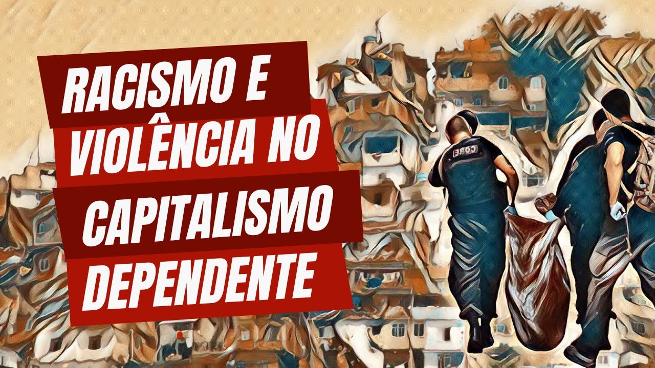 Racismo e violência policial no capitalismo dependente