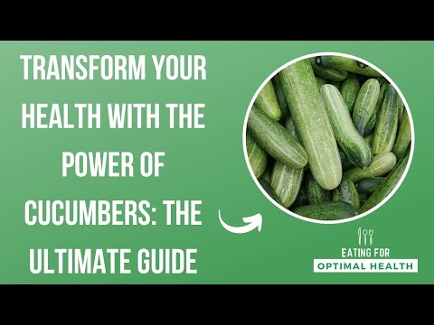 Transform Your Health with the Power of Cucumbers: The Ultimate Guide