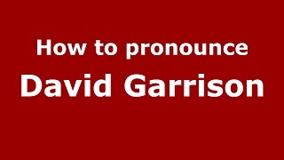 How to pronounce David Garrison
