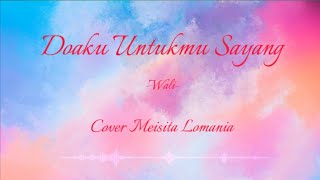 Download lagu Doaku Untukmu Sayang - Wali | Cover Meisita Lomania (Liriklagu) mp3