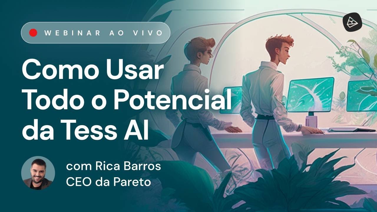 Como Usar Todo o Potencial da Tess AI - Plataforma de Inteligência Aritifical da Pareto - Webinar