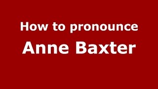 How to pronounce Anne Baxter