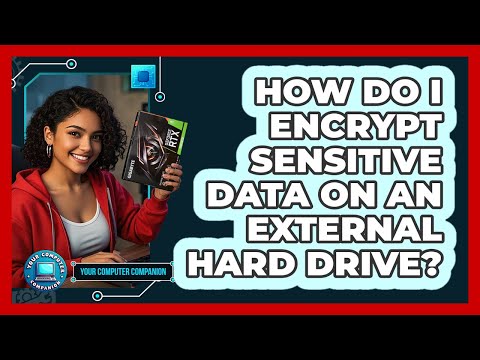 How Do I Encrypt Sensitive Data On An External Hard Drive? - Your Computer Companion