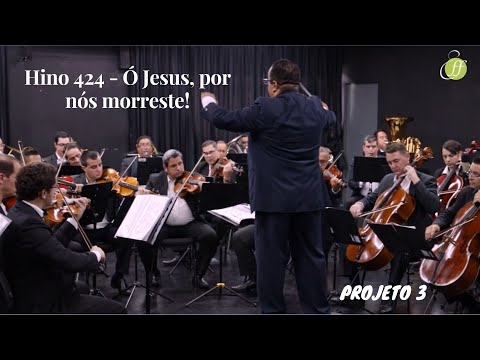 Hino 424 - Ó Jesus, por nós morreste!
