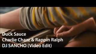 Duck Sauce - Charlie Chazz & Rappin Ralph(DJ SANCHO Video Edit)